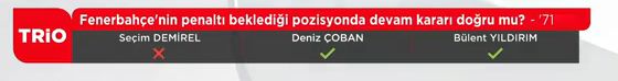 Yayın bandı: Fenerbahçe'nin penaltı beklediği pozisyonda devam kararı doğru mu? -'49 |