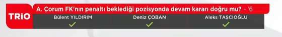 Yayın bandı: A. Çorum FK'nın penaltı beklediği pozisyonda devam kararı doğru mu? -'6 |