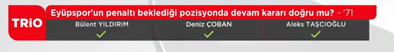 Yayın bandı: Eyüpspor'un penaltı beklediği pozisyonda devam kararı doğru mu? -'71 |
